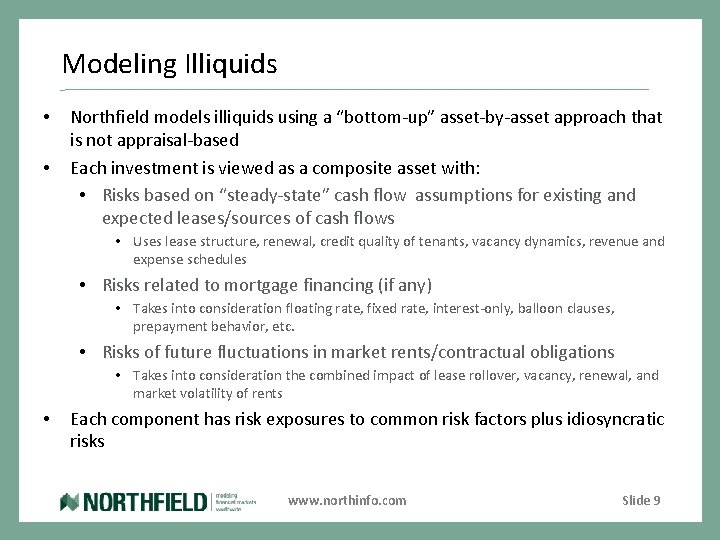 Modeling Illiquids • • Northfield models illiquids using a “bottom-up” asset-by-asset approach that is