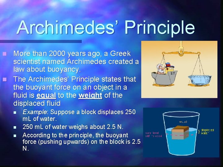 Archimedes’ Principle More than 2000 years ago, a Greek scientist named Archimedes created a
