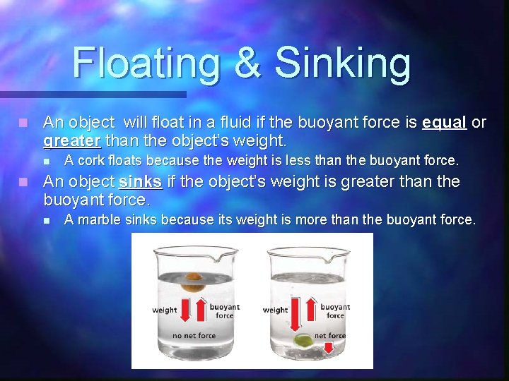 Floating & Sinking n An object will float in a fluid if the buoyant