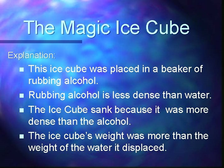 The Magic Ice Cube Explanation: n n This ice cube was placed in a