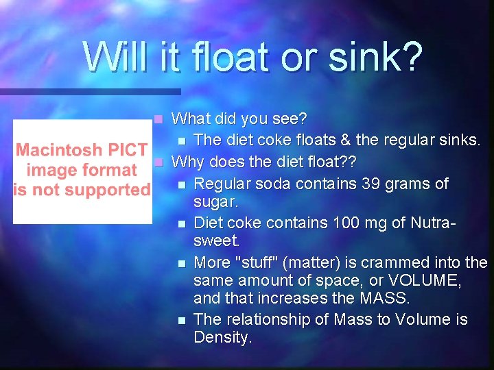 Will it float or sink? What did you see? n The diet coke floats