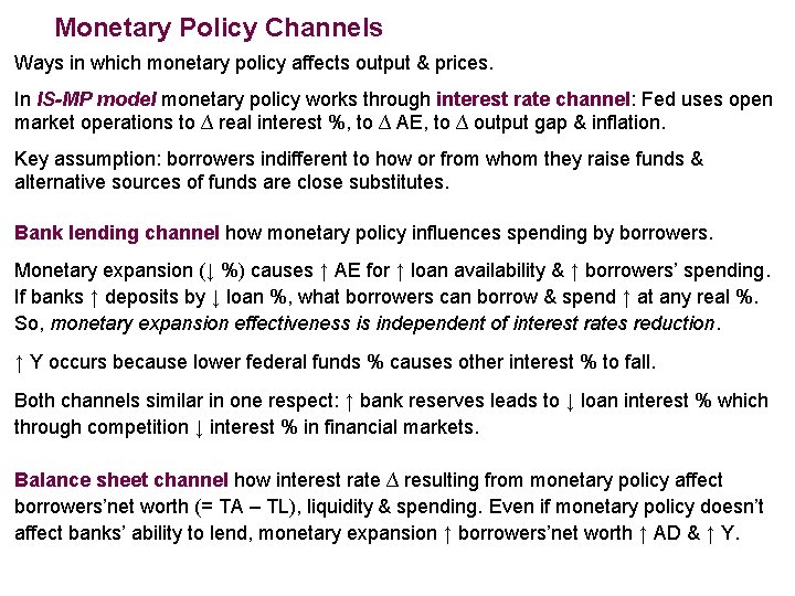 Monetary Policy Channels Ways in which monetary policy affects output & prices. In IS-MP