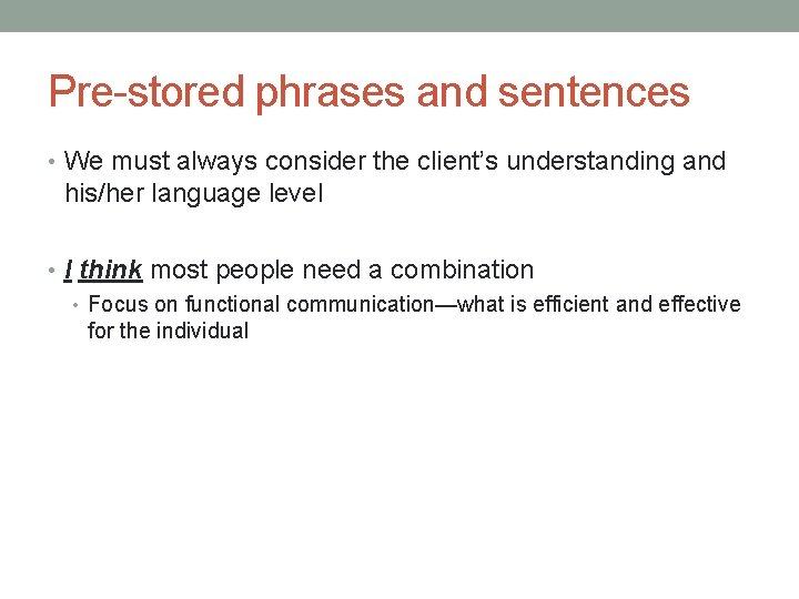 Pre-stored phrases and sentences • We must always consider the client’s understanding and his/her