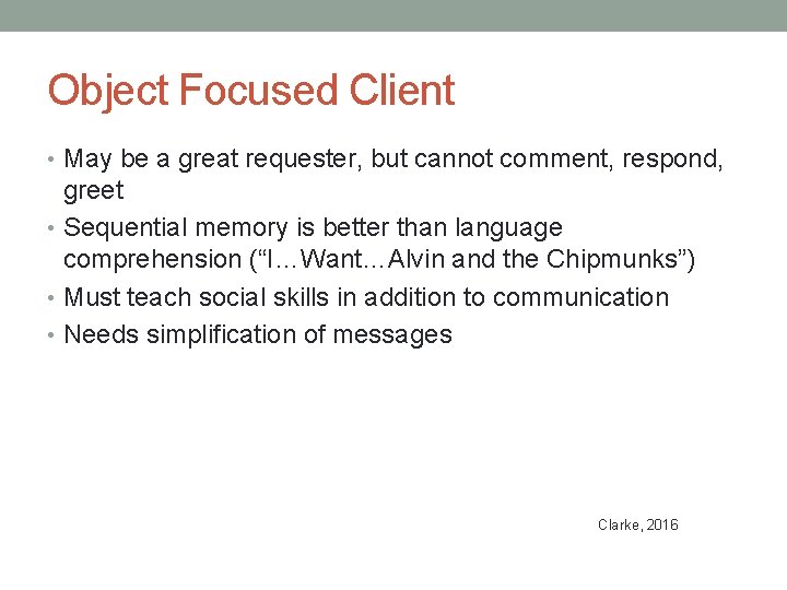 Object Focused Client • May be a great requester, but cannot comment, respond, greet