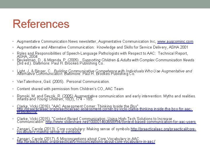 References • Augmentative Communication News newsletter, Augmentative Communication Inc, www. augcominc. com • Augmentative