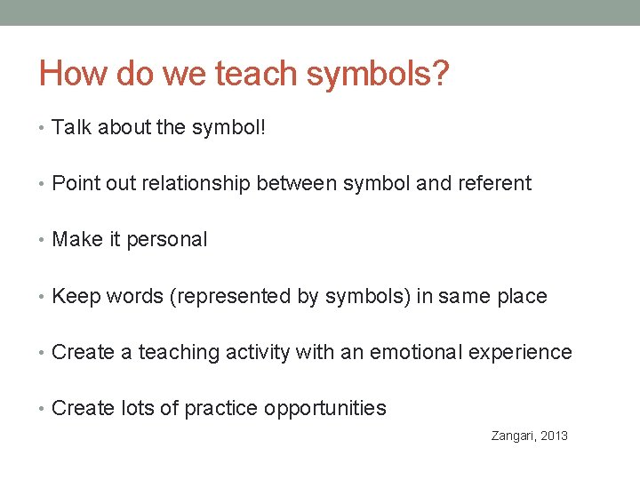 How do we teach symbols? • Talk about the symbol! • Point out relationship