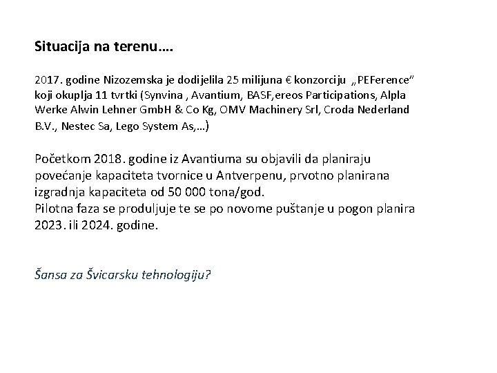 Situacija na terenu…. 2017. godine Nizozemska je dodijelila 25 milijuna € konzorciju „PEFerence” koji