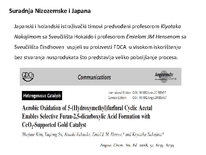 Suradnja Nizozemske i Japana Japanski i holandski istraživački timovi predvođeni profesorom Kiyotaka Nakajimom sa