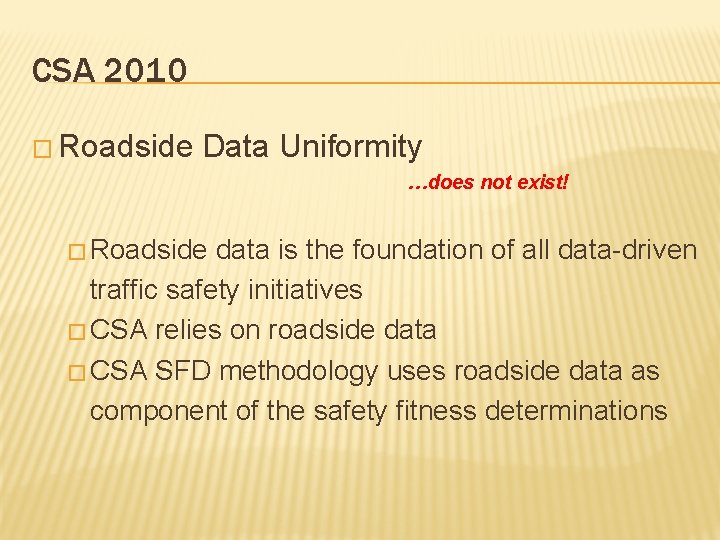 CSA 2010 � Roadside Data Uniformity …does not exist! � Roadside data is the