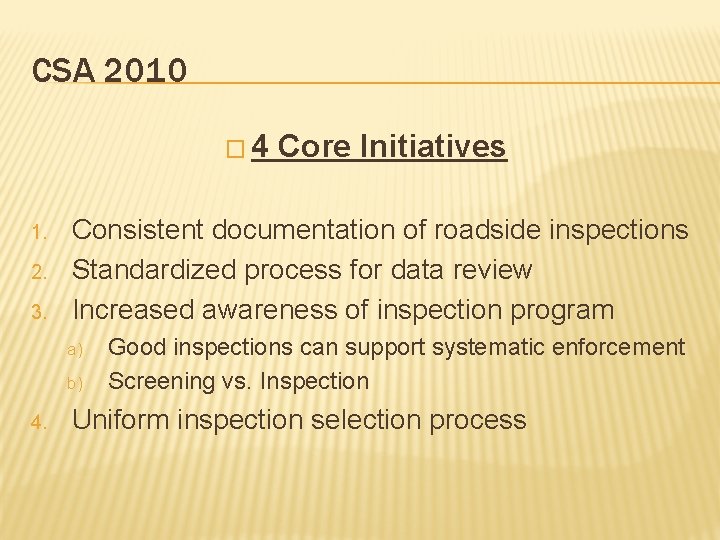 CSA 2010 � 4 1. 2. 3. Consistent documentation of roadside inspections Standardized process