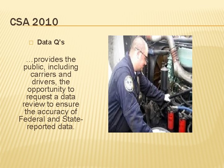 CSA 2010 � Data Q’s …provides the public, including carriers and drivers, the opportunity