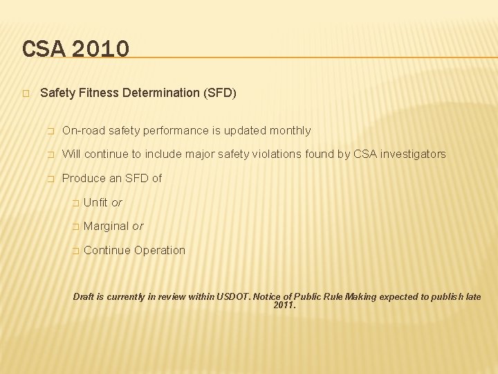 CSA 2010 � Safety Fitness Determination (SFD) � On-road safety performance is updated monthly
