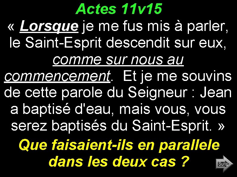 Actes 11 v 15 « Lorsque je me fus mis à parler, le Saint-Esprit