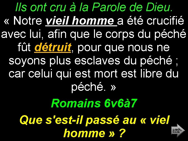 Ils ont cru à la Parole de Dieu. « Notre vieil homme a été