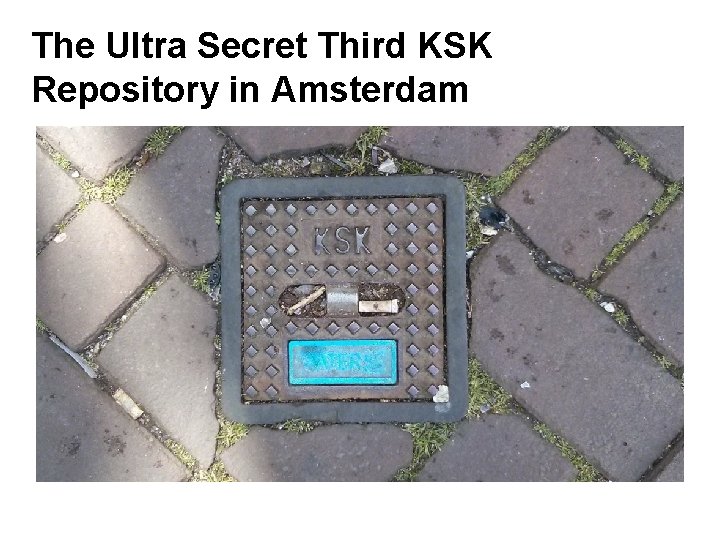 The Ultra Secret Third KSK Repository in Amsterdam 