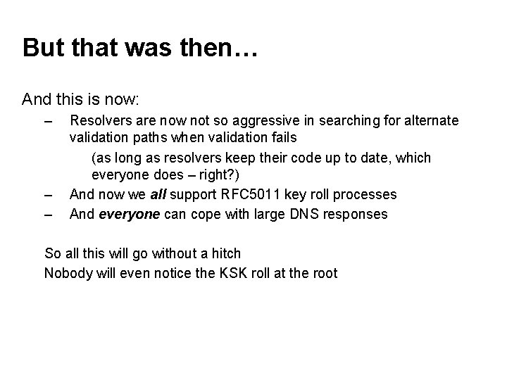 But that was then… And this is now: – – – Resolvers are now