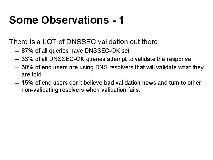 Some Observations - 1 There is a LOT of DNSSEC validation out there –