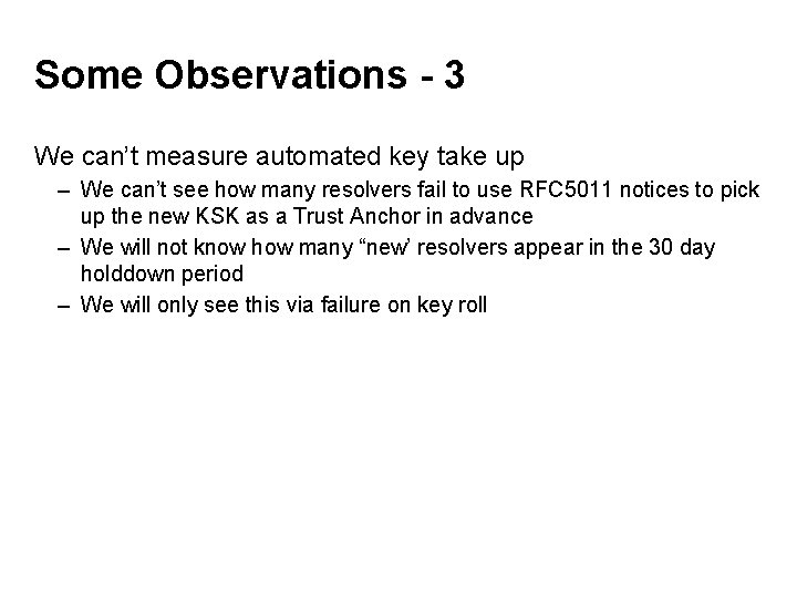 Some Observations - 3 We can’t measure automated key take up – We can’t