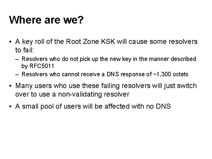 Where are we? • A key roll of the Root Zone KSK will cause