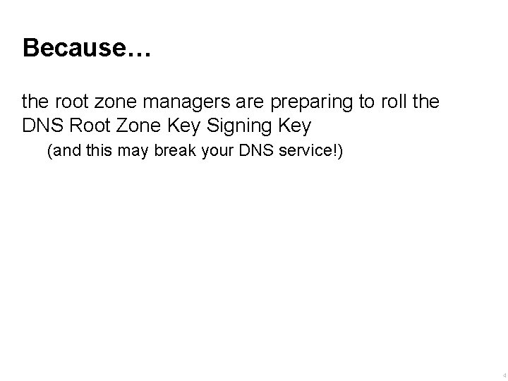 Because… the root zone managers are preparing to roll the DNS Root Zone Key