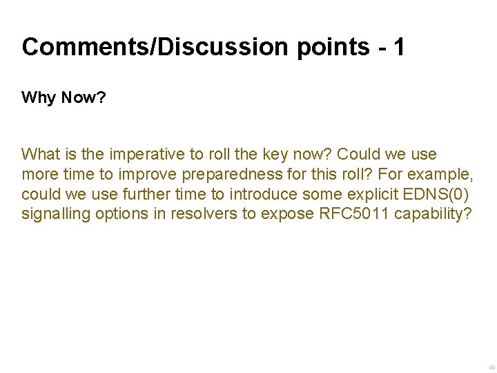 Comments/Discussion points - 1 Why Now? What is the imperative to roll the key