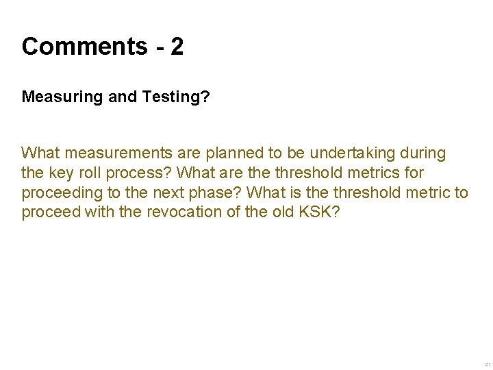 Comments - 2 Measuring and Testing? What measurements are planned to be undertaking during