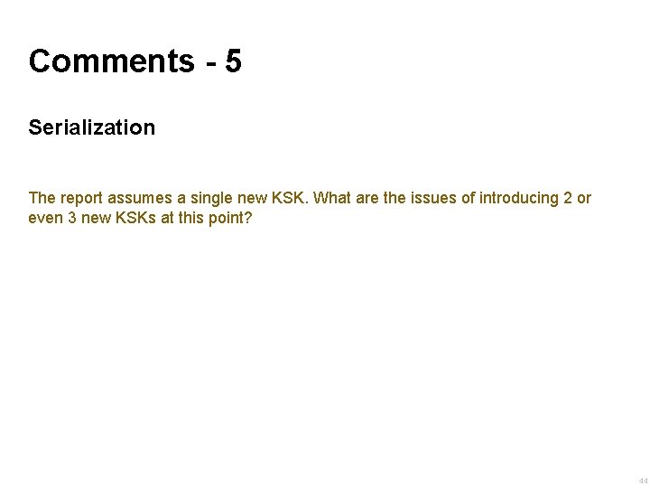 Comments - 5 Serialization The report assumes a single new KSK. What are the