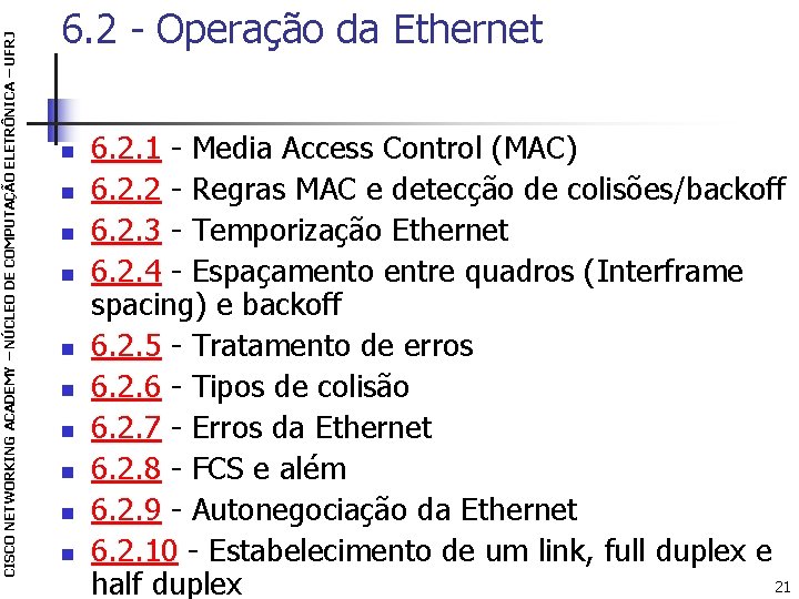 CISCO NETWORKING ACADEMY – NÚCLEO DE COMPUTAÇÃO ELETRÔNICA – UFRJ 6. 2 - Operação