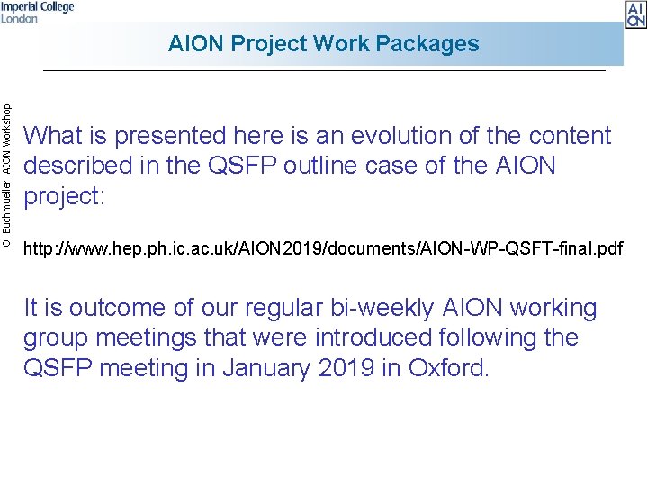 O. Buchmueller AION Workshop AION Project Work Packages What is presented here is an