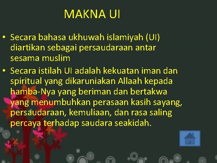 MAKNA UI • Secara bahasa ukhuwah islamiyah (UI) diartikan sebagai persaudaraan antar sesama muslim