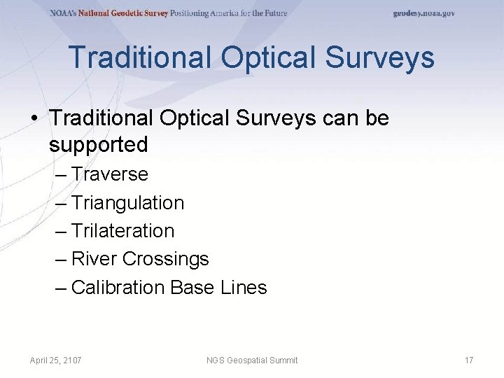 Traditional Optical Surveys • Traditional Optical Surveys can be supported – Traverse – Triangulation