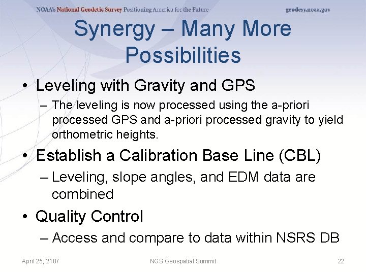 Synergy – Many More Possibilities • Leveling with Gravity and GPS – The leveling