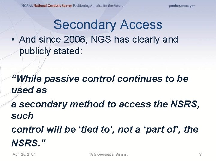 Secondary Access • And since 2008, NGS has clearly and publicly stated: “While passive
