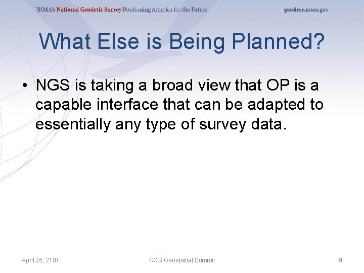 What Else is Being Planned? • NGS is taking a broad view that OP