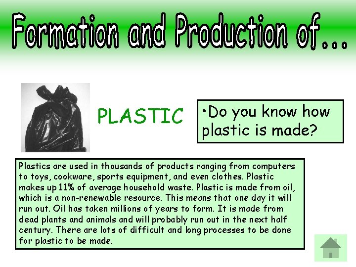 PLASTIC • Do you know how plastic is made? Plastics are used in thousands