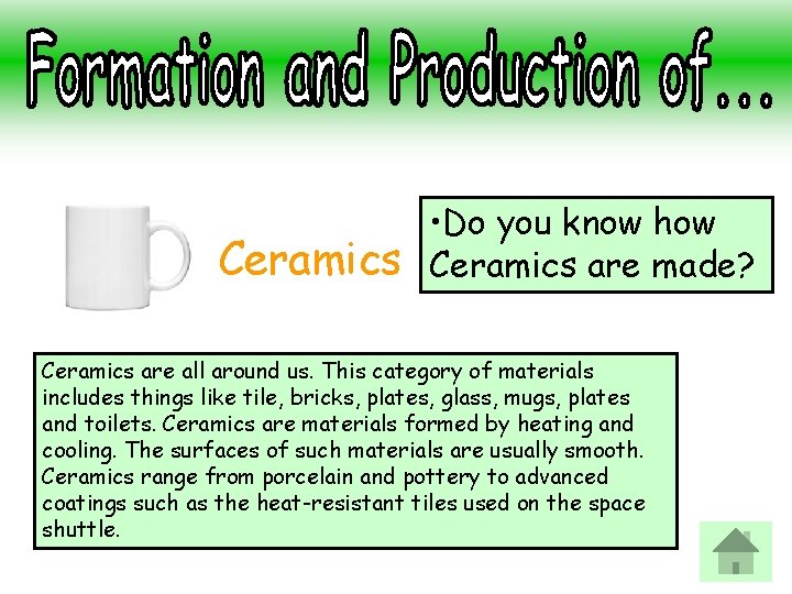 Ceramics • Do you know how Ceramics are made? Ceramics are all around us.