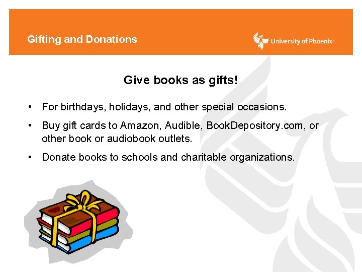 Gifting and Donations Give books as gifts! • For birthdays, holidays, and other special