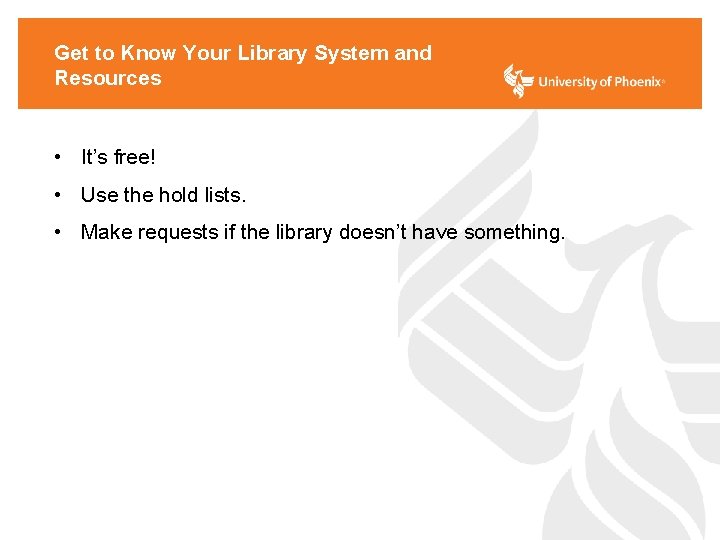 Get to Know Your Library System and Resources • It’s free! • Use the