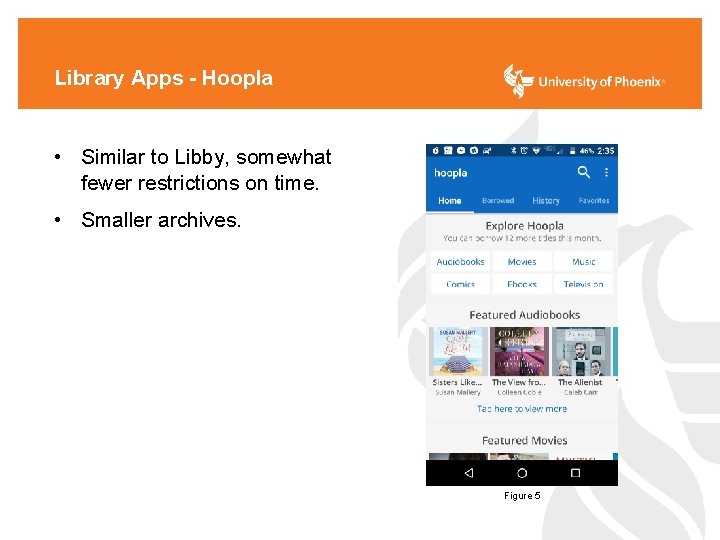 Library Apps - Hoopla • Similar to Libby, somewhat fewer restrictions on time. •