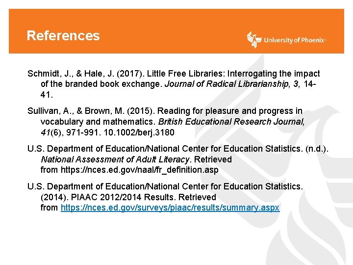 References Schmidt, J. , & Hale, J. (2017). Little Free Libraries: Interrogating the impact