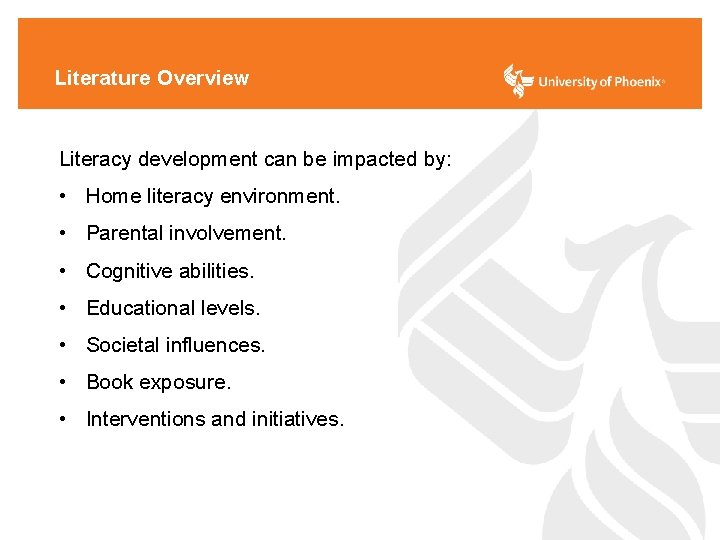 Literature Overview Literacy development can be impacted by: • Home literacy environment. • Parental