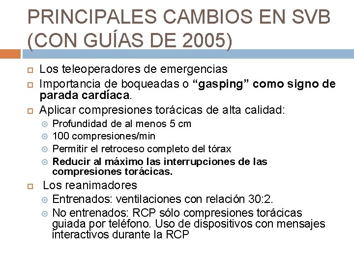 PRINCIPALES CAMBIOS EN SVB (CON GUÍAS DE 2005) Los teleoperadores de emergencias Importancia de