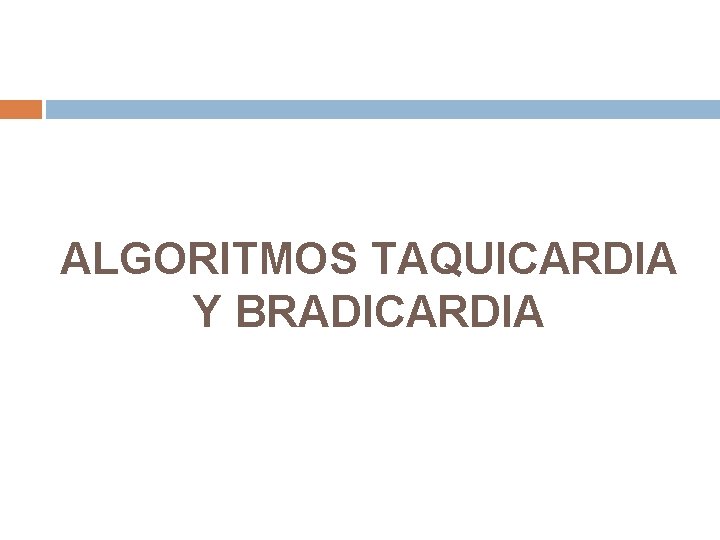 ALGORITMOS TAQUICARDIA Y BRADICARDIA 