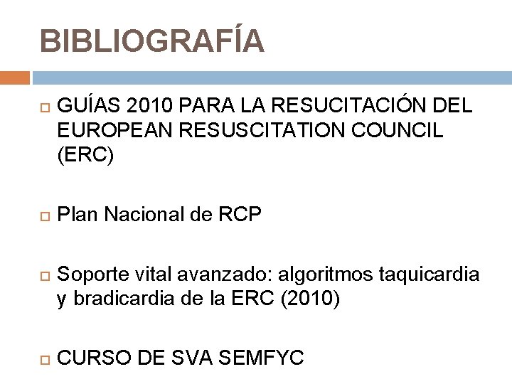 BIBLIOGRAFÍA GUÍAS 2010 PARA LA RESUCITACIÓN DEL EUROPEAN RESUSCITATION COUNCIL (ERC) Plan Nacional de