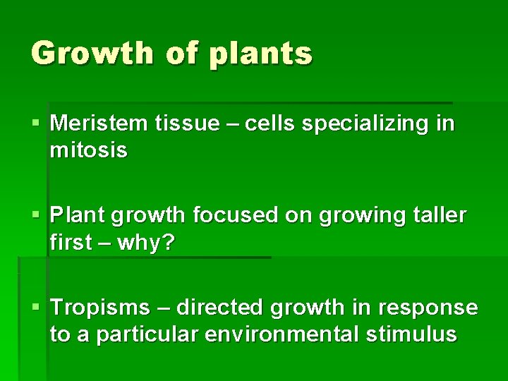 Growth of plants § Meristem tissue – cells specializing in mitosis § Plant growth