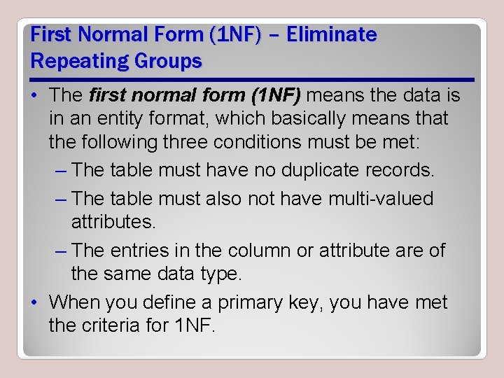 First Normal Form (1 NF) – Eliminate Repeating Groups • The ﬁrst normal form