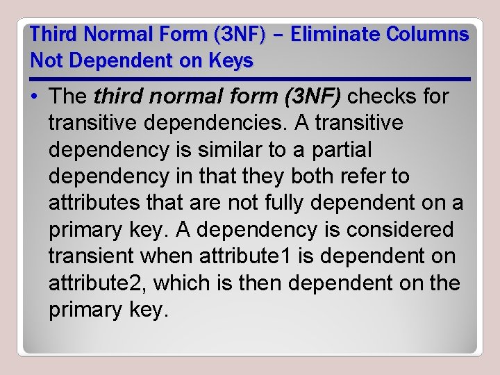 Third Normal Form (3 NF) – Eliminate Columns Not Dependent on Keys • The