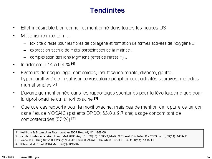 Tendinites • Effet indésirable bien connu (et mentionné dans toutes les notices US) •