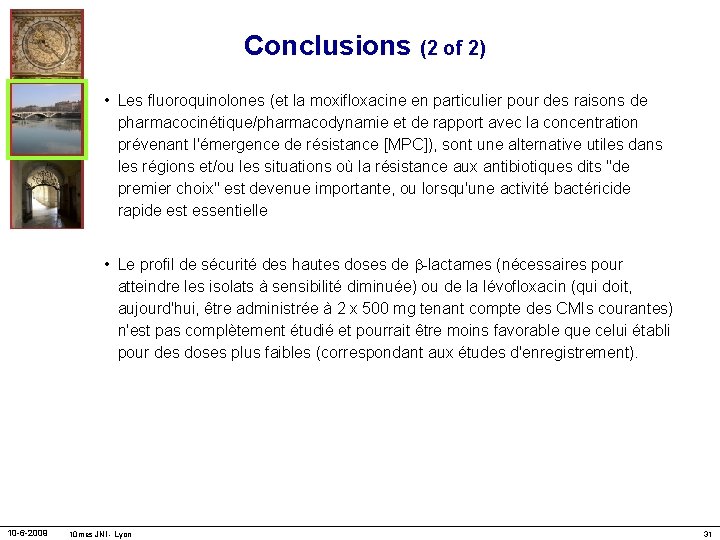 Conclusions (2 of 2) • Les fluoroquinolones (et la moxifloxacine en particulier pour des