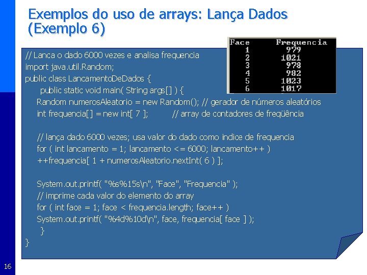 Exemplos do uso de arrays: Lança Dados (Exemplo 6) // Lanca o dado 6000